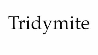 How to Pronounce Tridymite [upl. by Kreda]