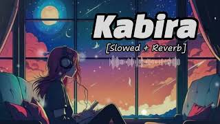 Kabira  slowed  reverb  Yeh Jawaani Hai Deewani  Lofi Song [upl. by Haisi]