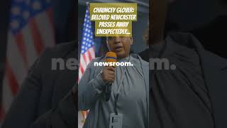 CHAUNCEY GLOVER BELOVED NEWCASTER PASSES AWAY UNEXPECTEDLY [upl. by Rednaeel721]