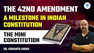 The 42nd Amendment  A Milestone in Indian Constitution  The Mini Constitution  Dr Sidharth Arora [upl. by Millisent]