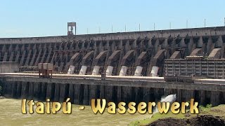 Itaipú Staudamm hydroelectric dam größtes Wasserkraftwerk Doku [upl. by Darnall225]