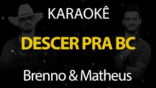 Descer Pra BC  Brenno e Matheus Karaokê Version [upl. by Henleigh]