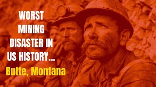 The WORST Mining Disasters in US History Butte Montana and Their Stories [upl. by Ahsenat]