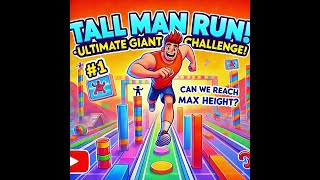 Tall Man Run  Ultimate Giant Challenge Can We Reach Max Height [upl. by Raychel]