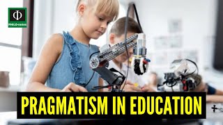 Pragmatism in Education What is Pragmatism in Education Pragmatism in Education Defined [upl. by Zielsdorf]