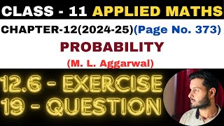 19Question Exercise126 l Chapter 12 l PROBABILITY l Class 11th Applied Maths l M L Aggarwal 202425 [upl. by Aneeuqahs]