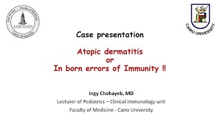 Case Presentation Atopic Dermatitis or Inborn errors of Immunity Dr Ingy Chohayeb MD [upl. by Eruza]