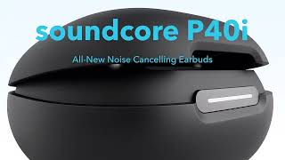 Anker Soundcore P40i Smart ANC True Wireless Earbuds [upl. by Attej]