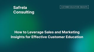 How to Leverage Sales and Marketing Insights for Effective Customer Education [upl. by Korrie753]