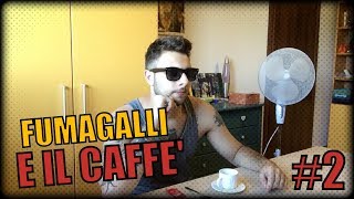 FUMAGALLI E IL CAFFE 2 [upl. by Enajyram105]