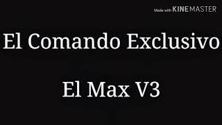 EL COMANDO EXCLUSIVOEl Max V3 Letra [upl. by Barina]