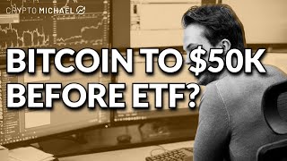 Bitcoin Price To 50K Before The ETF Approval  CryptoMichNL [upl. by Mars]