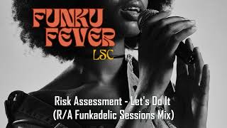 Risk Assessment  Lets Do It RA Funkadelic Sessions Mix [upl. by Amhser]