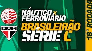 NÁUTICO x FERROVIÁRIO Série C onde assistir ao vivo escalações histórico préjogo tudo sobre [upl. by Alemahs]