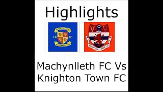 Machynlleth Vs Knighton Town Highlights [upl. by Newman]