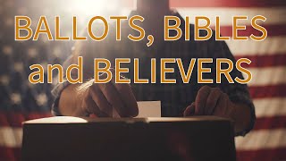 BALLOTS BIBLES and BELIEVERS [upl. by Goode]