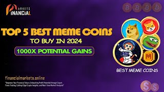 Top 5 Best Meme Coins  Buy in 2024  1000X Potential Gains [upl. by Akselaw]