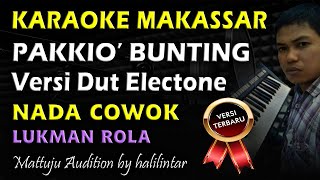 Karaoke Makassar Pakkio Bunting  Lukman Rola  Nada Cowok [upl. by Castera]