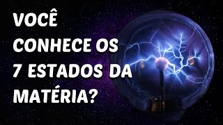 Você sabia quais são os 7 estados da matéria Você vai se surpreender [upl. by Enelloc585]