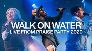 WALK ON WATER  Live From Praise Party 2020  Elevation Worship amp ELEVATION RHYTHM [upl. by Savick]