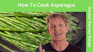 How To Cook Asparagus  Gordon Ramsay [upl. by Yelrehs]