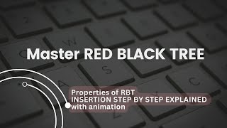 Red Black Trees  Properties and Insertion operation  A detailed Tutorial with animation [upl. by Anelrats]