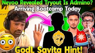 GodL Savita Hint😳🚨 GodLike Tryout Arriving Bootcamp Today😲 Neyoo Impressed By Team [upl. by Sherry]