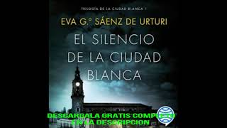 EL SILENCIO DE LA CIUDAD BLANCAaudiolibroEVA GARCIA SAENZ DE URTURI [upl. by Aihsoem]