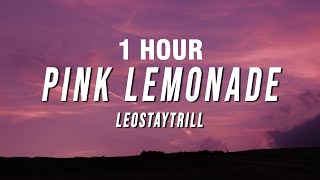 1 HOUR LeoStayTrill  Pink Lemonade Lyrics [upl. by Calendra]