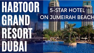 Habtoor Grand Resort Autograph Collection  a great 5star hotel in Dubai Jumeirah Beach [upl. by Vogel]