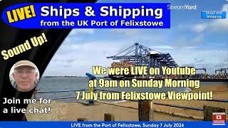 LIVE from Felixstowe Viewpoint Sunday 7 July 2024 [upl. by Htiekal]