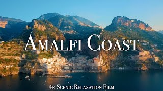 The Amalfi Coast 4K  Scenic Relaxation Film With Calming Music [upl. by Otreblide]