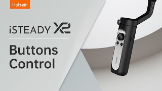 HOHEM  iSteady X2  Buttons Control [upl. by Yeca]