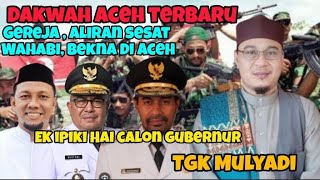 Dakwah tgk Mulyadi bek karu karab pilkada gob na jabatan tanyoe yg meupake [upl. by Naitsirhc]