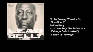 Lead Belly  quotIn the Evening When the Sun Goes Downquot [upl. by Barnabas549]