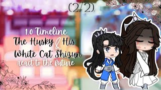 Past The Husky and His White Cat Shizun react to the Future  Part 22  • Angst •  2ha  Erha [upl. by Tristas778]