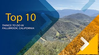 Top 10 Things To Do In Fallbrook California [upl. by Yesiad656]