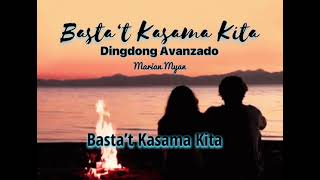 BASTA’T KASAMA KITA  Dingdong Avanzado  with Lyrics [upl. by Nohcim]