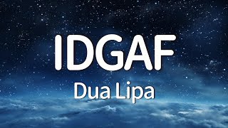 Dua Lipa  IDGAF Lyrics [upl. by Deelaw]