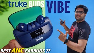 truke Buds Vibe True Wireless Earbuds Detailed Unboxing amp Review ⚡⚡ Best ANC Earbuds Under 2000 [upl. by Ygiaf]