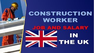 Construction Worker Salary in The UK  Jobs and Wages in the United Kingdom [upl. by Gnehp436]