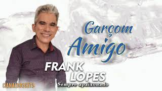 Frank Lopes  Garçom amigo 2021 [upl. by Verbenia]