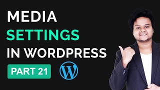 What is media setting in WordPress explained  WordPress Tutorial For Beginners Part 21 [upl. by Hopper]