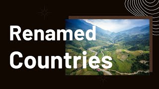 Countries That Changed Their Names [upl. by Lebazej890]