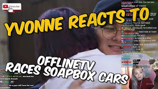 Yvonnie Reacts To OFFLINETV RACES SOAPBOX CARS [upl. by Lienaj]