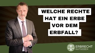 Welche Rechte hat ein Erbe vor dem Erbfall [upl. by Ahseki]