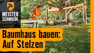 Baumhaus bauen Auf Stelzen  HORNBACH Meisterschmiede [upl. by Aleece913]