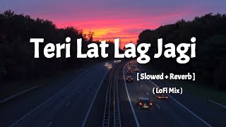 Teri Lat Lag Jagi   SlowedReverb   Teri Lat Lag Jagi Slowed Reverb  Toxic MukeSh [upl. by Boyt582]