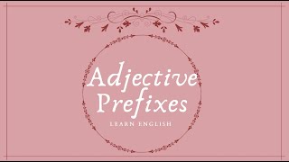 Adjective Prefixes Word Formation [upl. by Collum111]