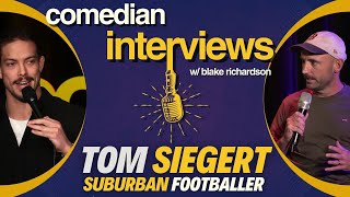 quotThe Suburban Footballer quot  Tom Siegert  Comedian Interviews [upl. by Agamemnon827]